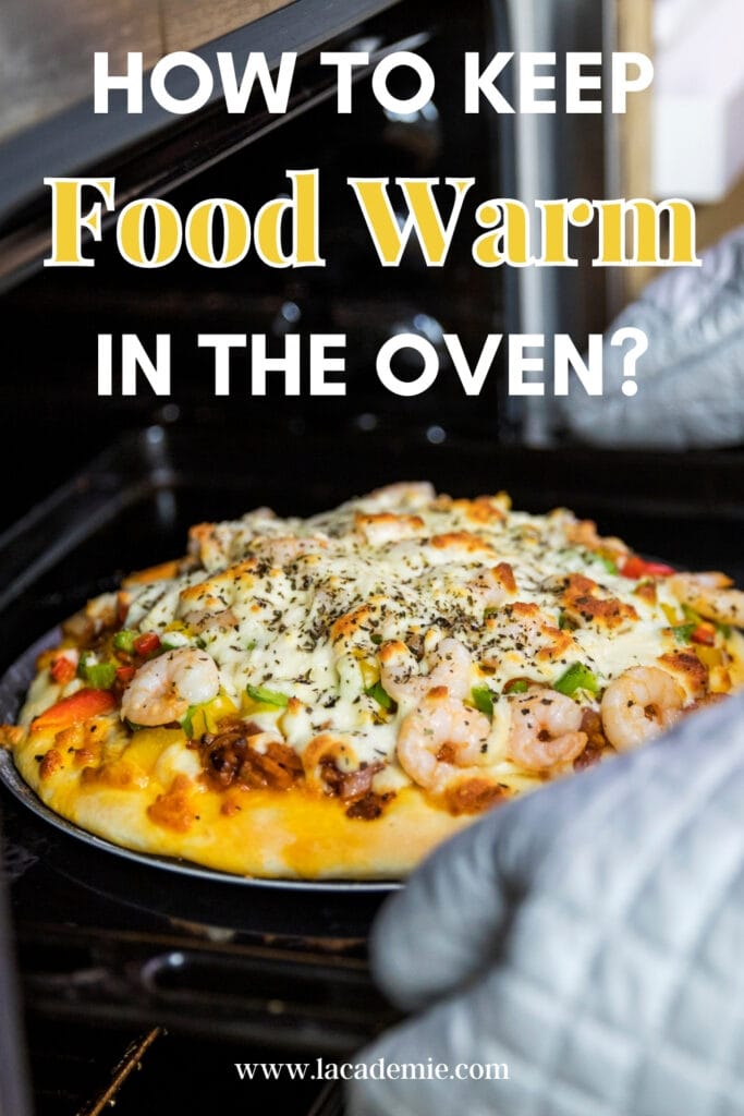 How To Really Keep Food Warm In The Oven