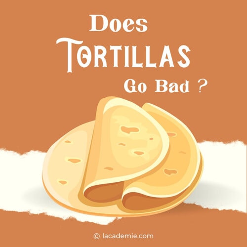 Do Tortillas Go Bad? How to Recognize Spoiled Tortillas and Maintain
