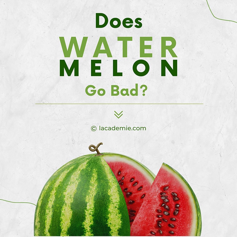 Does Watermelon Go Bads