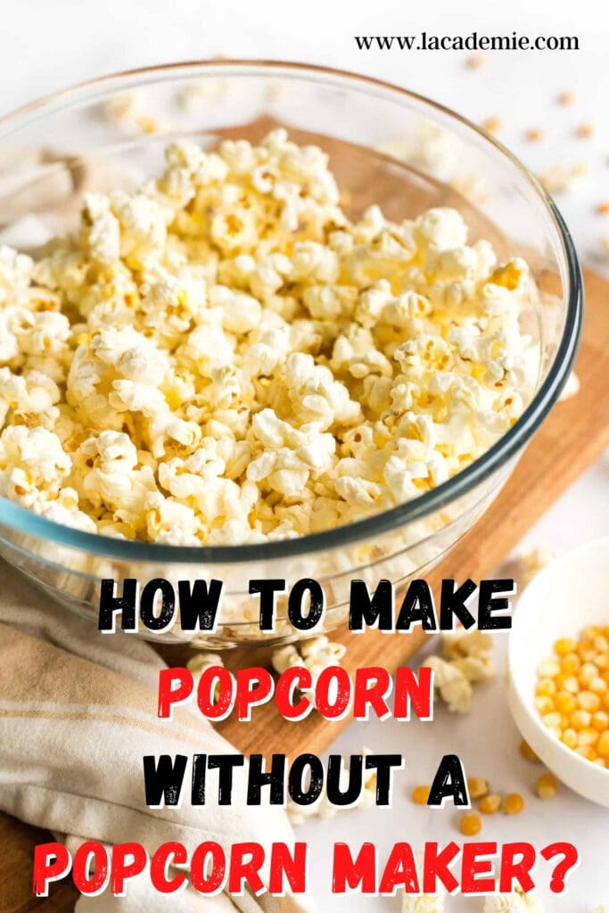 How To Make Popcorn Without A Popcorn Maker