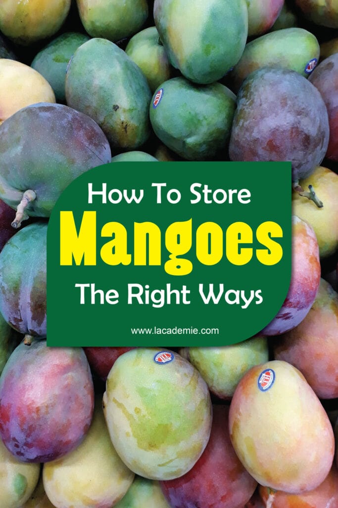 How To Store Mangoes The Right Ways