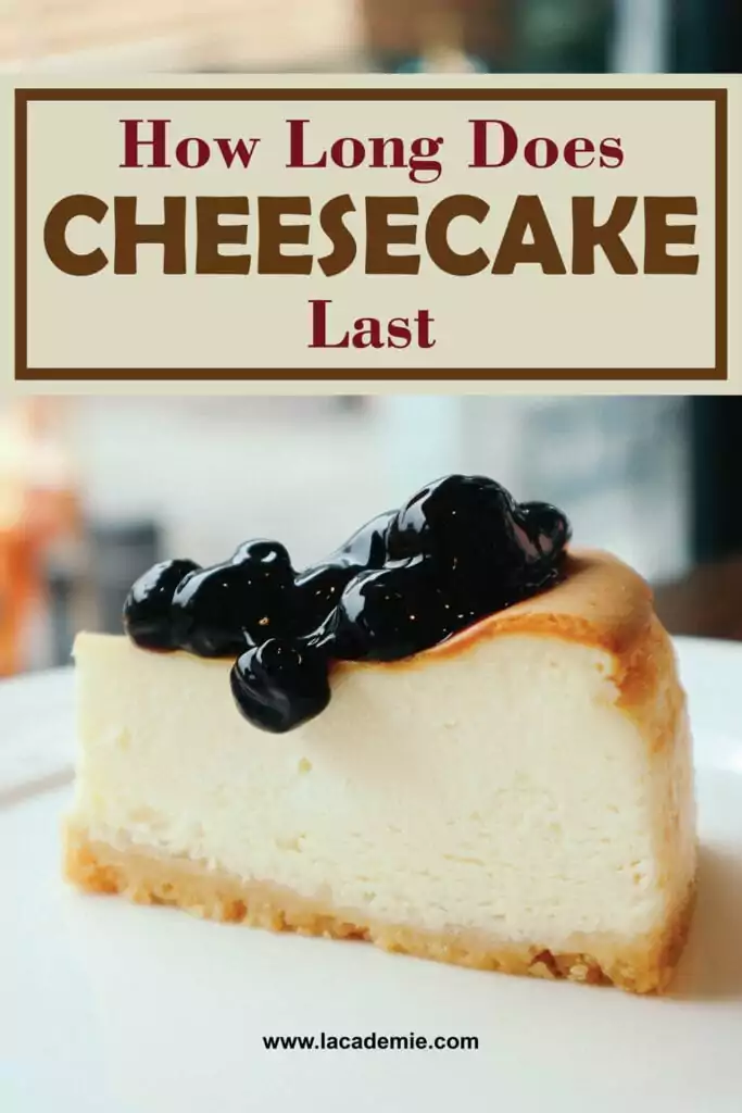 How Long Does Cheesecake Last