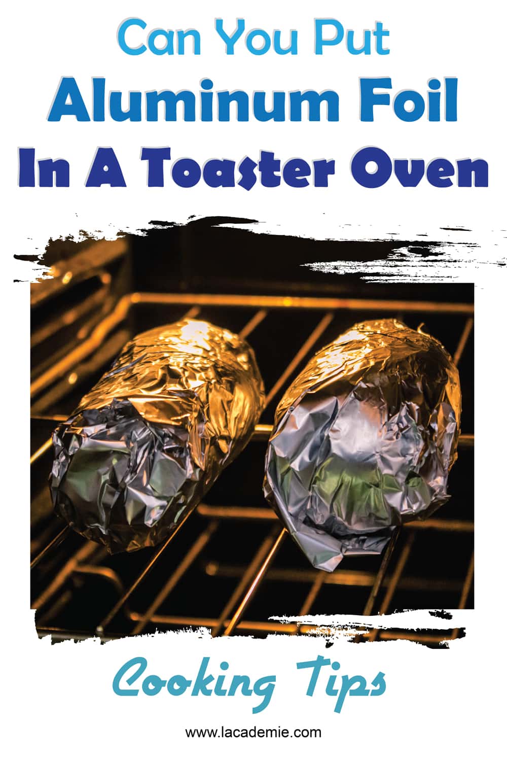 Can You Put Aluminum Foil In A Toaster Oven? Cooking Tips 2023