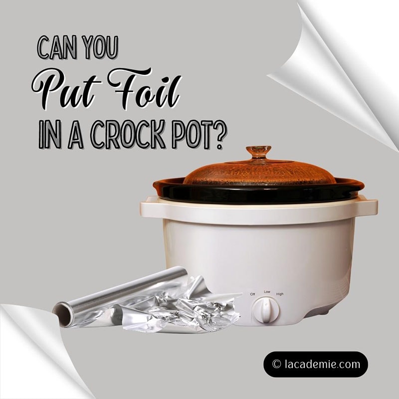 You Put Foil In A Crock Pot