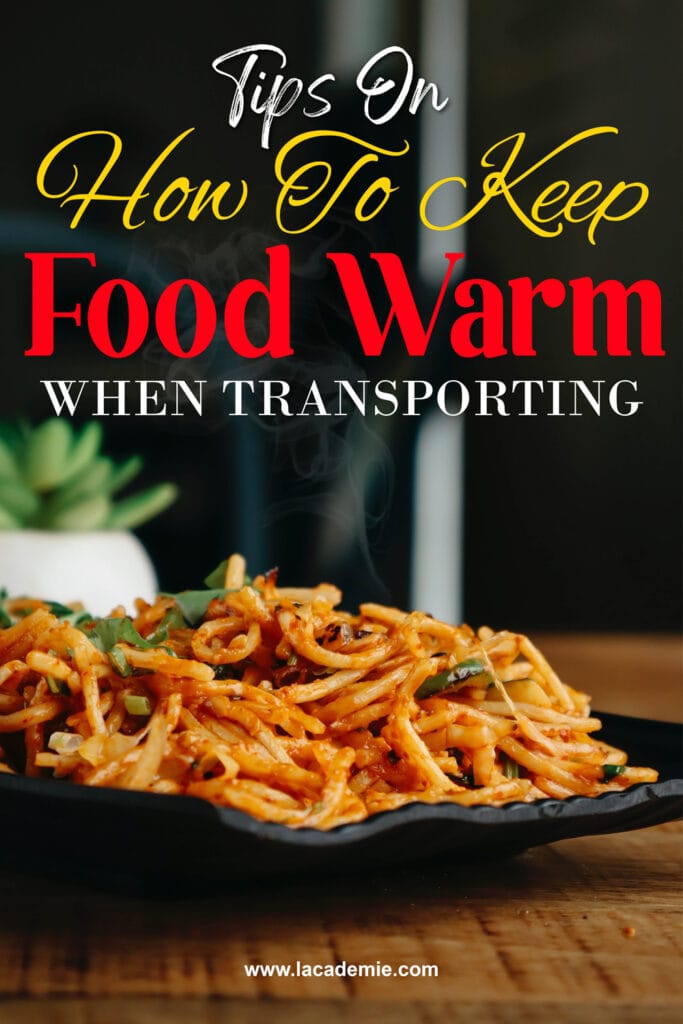 How To Keep Food Warm When Transporting