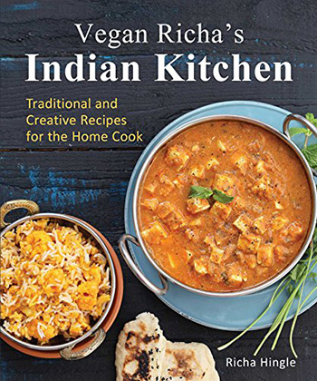 Vegan Richa'S Indian Kitchen Traditional And Creative Recipes For The Home Cook