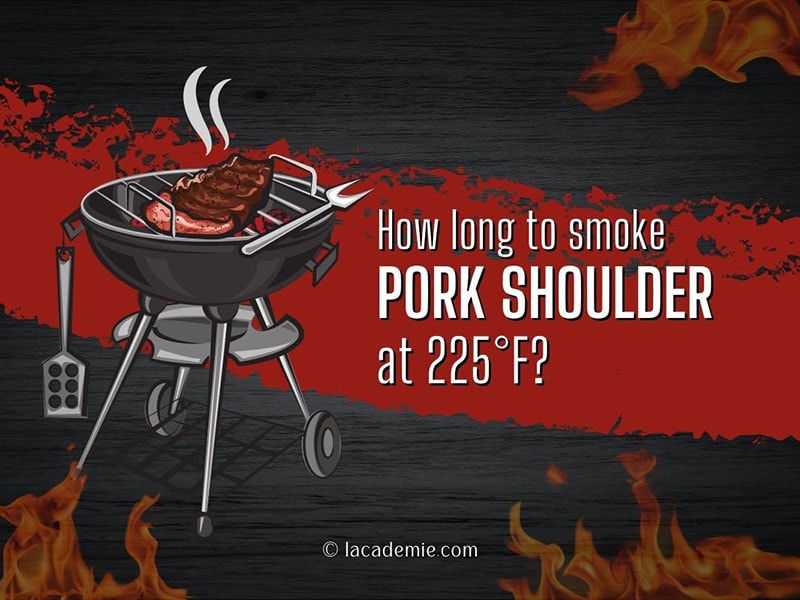 How Long To Smoke Pork Shoulder At 225f