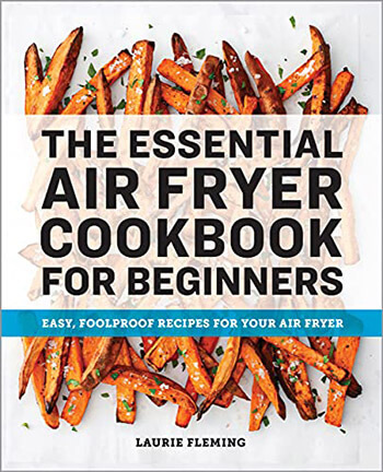 The Essential Air Fryer Cookbook 