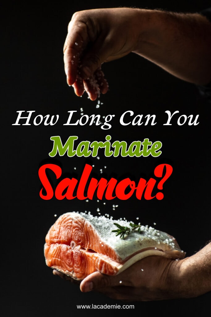 How Long Can You Marinate Salmon
